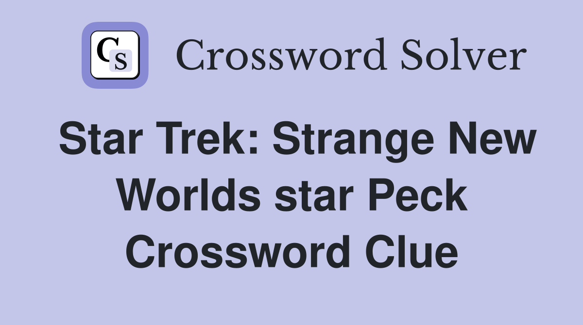 Star Trek Strange New Worlds star Peck Crossword Clue Answers